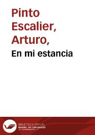En mi estancia / Arturo Pinto Escalier | Biblioteca Virtual Miguel de Cervantes