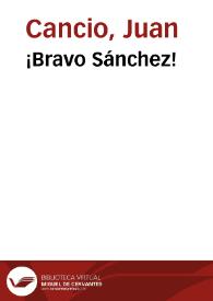 ¡Bravo Sánchez! / Juan Cancio | Biblioteca Virtual Miguel de Cervantes