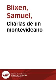 Charlas de un montevideano / Samuel Blixen | Biblioteca Virtual Miguel de Cervantes