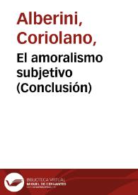 El amoralismo subjetivo (Conclusión) / Coriolano Alberini | Biblioteca Virtual Miguel de Cervantes