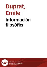 Información filosófica / Emile Duprat | Biblioteca Virtual Miguel de Cervantes