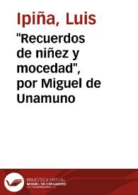 "Recuerdos de niñez y mocedad", por Miguel de Unamuno / Luis Ipiña | Biblioteca Virtual Miguel de Cervantes