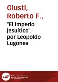 "El imperio jesuítico", por Leopoldo Lugones / Roberto F. Giusti | Biblioteca Virtual Miguel de Cervantes