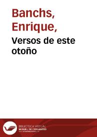 Versos de este otoño / Enrique J. Banchs | Biblioteca Virtual Miguel de Cervantes