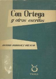 Con Ortega y otros escritos / Antonio Rodríguez Huéscar | Biblioteca Virtual Miguel de Cervantes