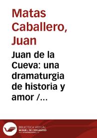 Juan de la Cueva: una dramaturgia de historia y amor / Juan Matas Caballero | Biblioteca Virtual Miguel de Cervantes