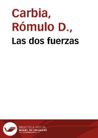 Las dos fuerzas / Rómulo D. Cárbia | Biblioteca Virtual Miguel de Cervantes