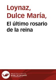 El último rosario de la reina / Dulce María Loynaz | Biblioteca Virtual Miguel de Cervantes