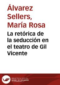 La retórica de la seducción en el teatro de Gil Vicente / María Rosa Álvarez Sellers | Biblioteca Virtual Miguel de Cervantes