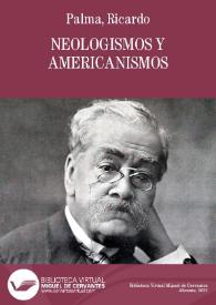 Neologismos y americanismos / Ricardo Palma | Biblioteca Virtual Miguel de Cervantes
