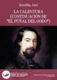 La calentura (continuación de "El puñal del godo") / José Zorrilla | Biblioteca Virtual Miguel de Cervantes