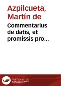 Commentarius de datis, et promissis pro iustitia, vel gratia obtinendis / authore Martino ab Azpilcueta | Biblioteca Virtual Miguel de Cervantes