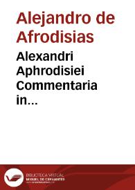 Alexandri Aphrodisiei Commentaria in duodecim Aristotelis libros de prima Philosophia | Biblioteca Virtual Miguel de Cervantes