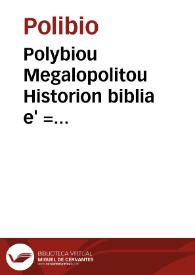 Polybiou Megalopolitou Historion biblia e' = Polybii Historiarum libri quinq[ue] | Biblioteca Virtual Miguel de Cervantes