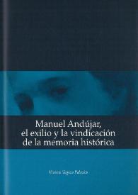 Manuel Andújar, el exilio y la vindicación de la memoria histórica / Vicente Vegazo Palacios | Biblioteca Virtual Miguel de Cervantes