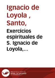 Exercicios espirituales de S. Ignacio de Loyola, fundador de la Compañia de Jesus  | Biblioteca Virtual Miguel de Cervantes