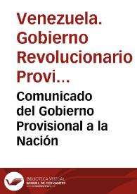 Comunicado del Gobierno Provisional a la Nación | Biblioteca Virtual Miguel de Cervantes