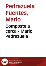 Compostela cerca / Mario Pedrazuela | Biblioteca Virtual Miguel de Cervantes