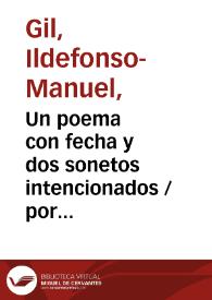 Un poema con fecha y dos sonetos intencionados / por Ildefonso-Manuel Gil | Biblioteca Virtual Miguel de Cervantes