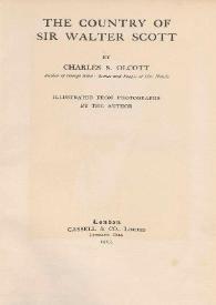 The country of Sir Walter Scott / by Charles S. Olcott ; illustrated from photographs by the author | Biblioteca Virtual Miguel de Cervantes