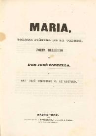 Maria : corona poética de la Virgen :  poema religioso / de José Zorrilla ; y José Heriberto G. de Quevedo | Biblioteca Virtual Miguel de Cervantes