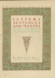 Letters, sentences and maxims / by Lord Chesterfield ; with a prefactory note by Charles Sayle and critical essay by C.A. Sainte Beuve | Biblioteca Virtual Miguel de Cervantes