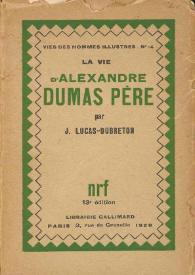 La vie d'Alexandre Dumas Père / par J. Lucas-Dubreton | Biblioteca Virtual Miguel de Cervantes