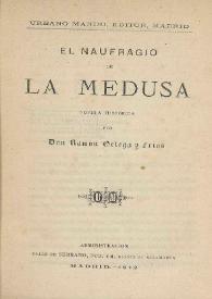 El Naufragio de la Medusa. Novela histórica / por Ramon Ortega y Frias | Biblioteca Virtual Miguel de Cervantes