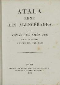 Atala ; René ; Les abencérages ; suivi du Voyage en Amérique / par M. Le Vicomte de Chateaubriand | Biblioteca Virtual Miguel de Cervantes