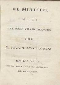 El Mirtilo, ó Los pastores trashumantes / por D. Pedro Montengon | Biblioteca Virtual Miguel de Cervantes