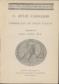 C. Julii Caesaris Commentarii de Bello Gallico / recognovit Geo. Long, M. A. | Biblioteca Virtual Miguel de Cervantes