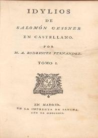 Idylios. Tomo I / de Salomon Gessner ; en castellano por M. A. Rodríguez Fernandez | Biblioteca Virtual Miguel de Cervantes