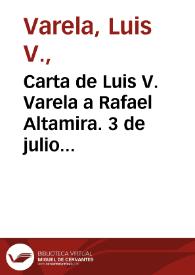 Carta de Luis V. Varela a Rafael Altamira. 3 de julio de 1909 | Biblioteca Virtual Miguel de Cervantes