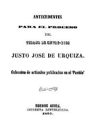Antecedentes para el proceso del tirano de Entre-Ríos, Justo José de Urquiza | Biblioteca Virtual Miguel de Cervantes