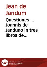 Questiones ... Joannis de Janduno in tres libros de anima Aristotelis | Biblioteca Virtual Miguel de Cervantes