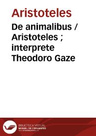 De animalibus  / Aristoteles ; interprete Theodoro Gaze | Biblioteca Virtual Miguel de Cervantes