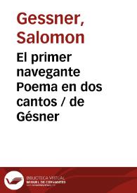 El primer navegante Poema en dos cantos / de Gésner | Biblioteca Virtual Miguel de Cervantes