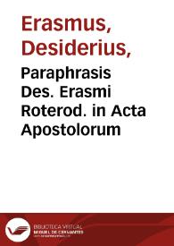 Paraphrasis Des. Erasmi Roterod. in Acta Apostolorum | Biblioteca Virtual Miguel de Cervantes