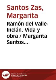 Ramón del Valle-Inclán. Vida y obra / Margarita Santos Zas | Biblioteca Virtual Miguel de Cervantes