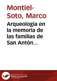 Arqueología en la memoria de las familias de San Antón : un proyecto de Marco Montiel-Soto y Cristina Moreno García | Biblioteca Virtual Miguel de Cervantes