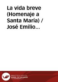 La vida breve (Homenaje a Santa María) / José Emilio Pacheco | Biblioteca Virtual Miguel de Cervantes