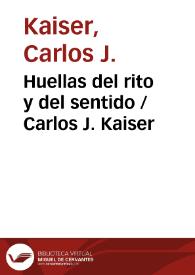 Huellas del rito y del sentido / Carlos J. Kaiser | Biblioteca Virtual Miguel de Cervantes