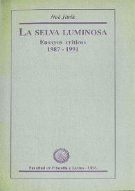 La selva luminosa : ensayos críticos 1987-1991 / Noé Jitrik | Biblioteca Virtual Miguel de Cervantes