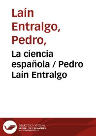 La ciencia española / Pedro Laín Entralgo | Biblioteca Virtual Miguel de Cervantes