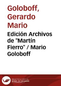 Edición Archivos de "Martín Fierro" / Mario Goloboff | Biblioteca Virtual Miguel de Cervantes
