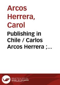 Publishing in Chile / Carlos Arcos Herrera ; traducción de Christopher L. Anderson | Biblioteca Virtual Miguel de Cervantes