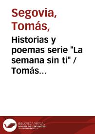 Historias y poemas serie "La semana sin ti" / Tomás Segovia | Biblioteca Virtual Miguel de Cervantes