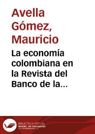 La economía colombiana en la Revista del Banco de la República, 1927-2015. Tomo I | Biblioteca Virtual Miguel de Cervantes