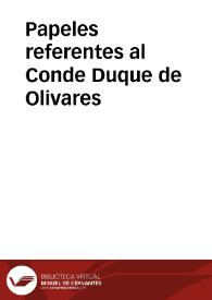 Papeles referentes al Conde Duque de Olivares  | Biblioteca Virtual Miguel de Cervantes