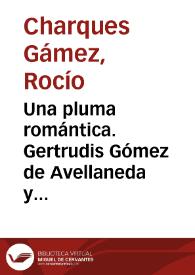 Una pluma romántica. Gertrudis Gómez de Avellaneda y su novela corta "Dolores" / Rocío Charques Gámez | Biblioteca Virtual Miguel de Cervantes